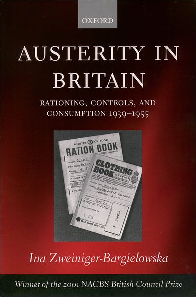 Austerity in Britain: Rationing, Controls, and Consumption, 1939-1955