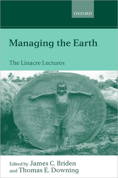 Managing the Earth: The Linacre Lectures