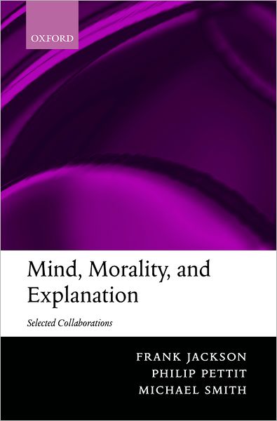 Mind, Morality, and Explanation: Selected Collaborations