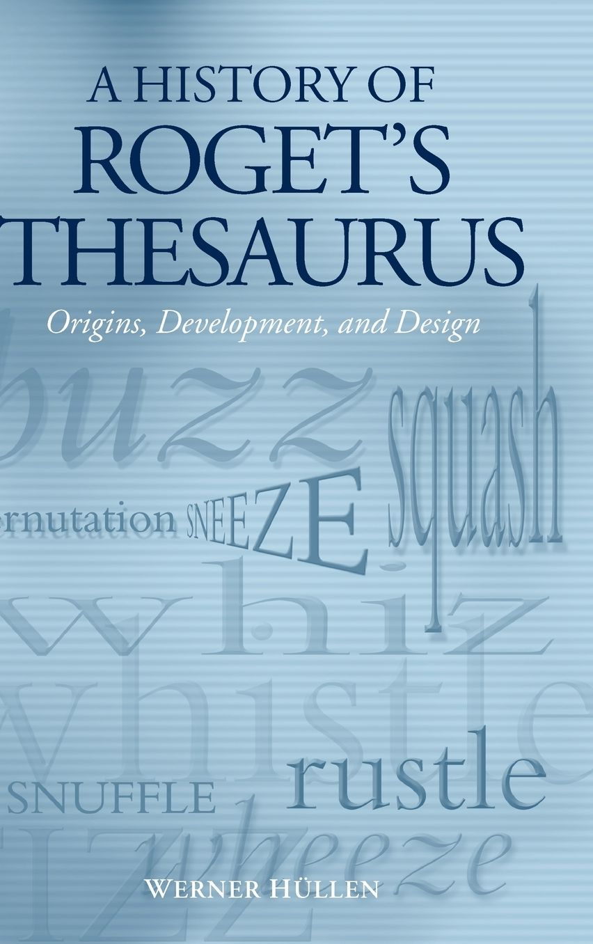 A History of Roget's Thesaurus: Origins, Development, and Design