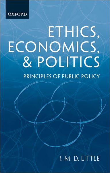 Ethics, Economics, and Politics: Some Principles of Public Policy