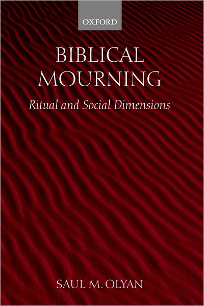 Biblical Mourning: Ritual and Social Dimensions