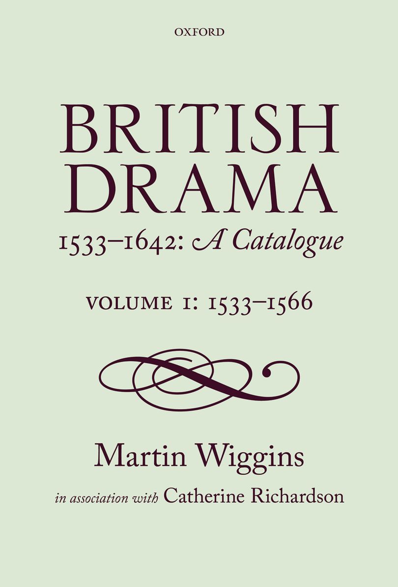 British Drama 1533-1642: A Catalogue: Volume 1: 1533-1566