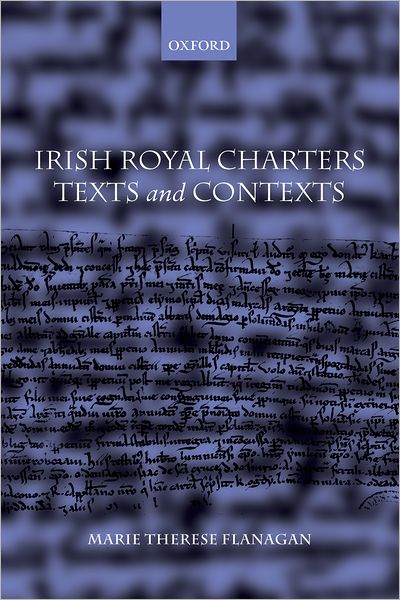 Irish Royal Charters: Texts and Contexts