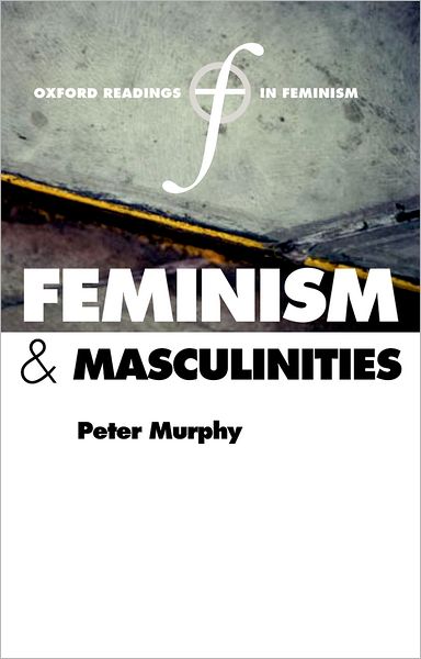 Feminism and Masculinities ) Oxford Readings In Feminism Series)