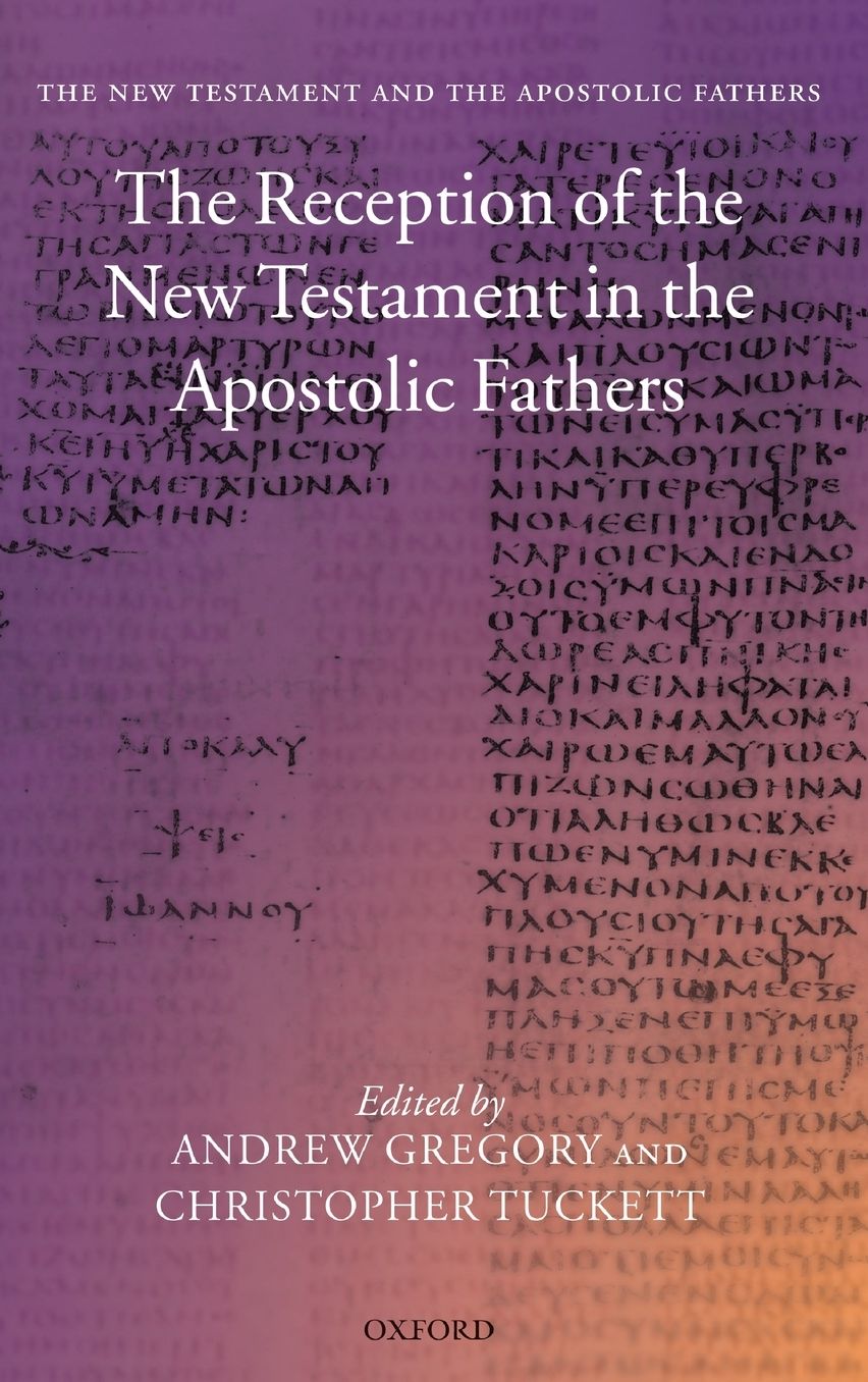 The Reception of the New Testament in the Apostolic Fathers