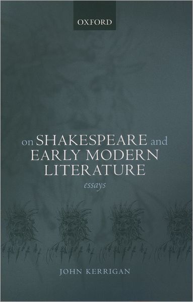 On Shakespeare and Early Modern Literature: Essays