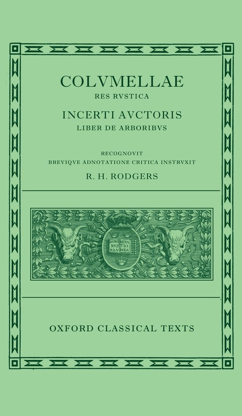 L. Iuni Moderati Columellae Res Rustica: Incerti auctoris Liber de arboribus