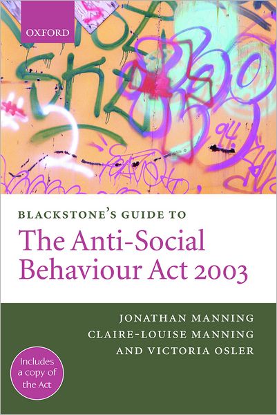 Blackstone's Guide to the Anti-Social Behaviour Act 2003