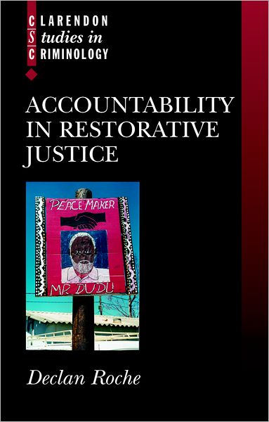Accountability in Restorative Justice (Clarendon Studies in Criminology Series)