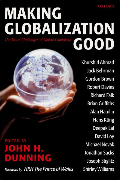 Making Globalization Good: The Moral Challenges of Global Capitalism
