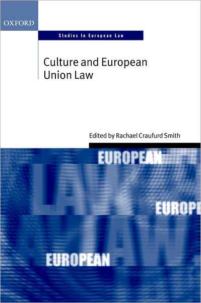 Culture and European Union Law Oxford (Studies in European Law Series)