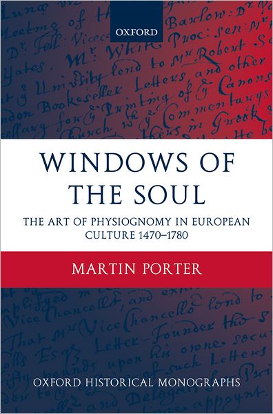 Windows of the Soul: Physiognomy in European Culture, 1470-1780