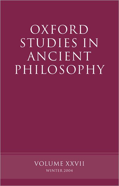 Oxford Studies in Ancient Philosophy: Winter 2004