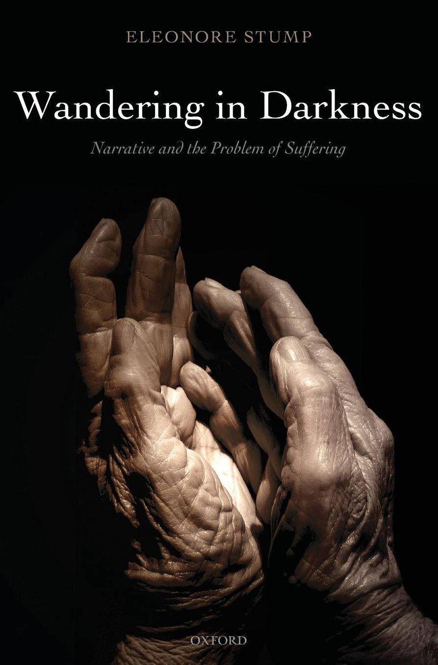 Wandering in Darkness: Narrative and the Problem of Suffering