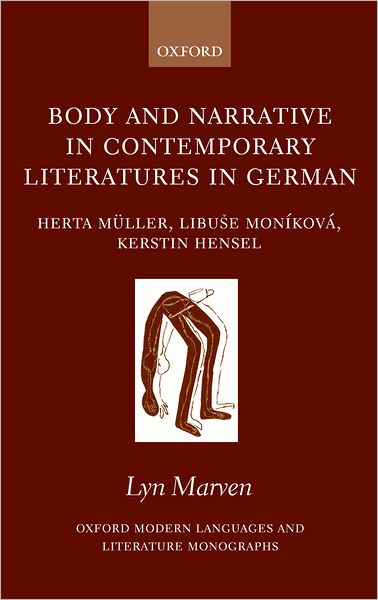 Body and Narrative in Contemporary Literatures in German: Herta Mi'Aller, Libu%se Moni'Akovi'A, and Kerstin Hensel