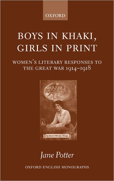 Boys in Khaki, Girls in Print: Women's Literary Responses to the Great War 1914-1918