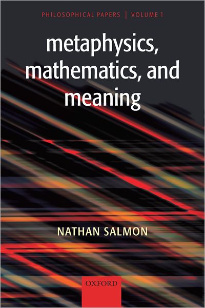 Metaphysics, Mathematics, and Meaning: Philosophical Papers