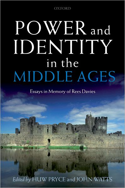Power and Identity in the Middle Ages: Essays in Memory of Rees Davies