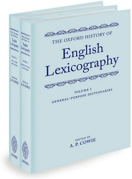 The Oxford History of English Lexicography: Volume I: General-Purpose Dictionaries; Volume II: Specialized Dictionaries Two-volume set