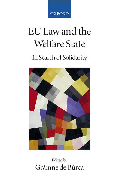 EU Law and the Welfare State: In Search of Solidarity