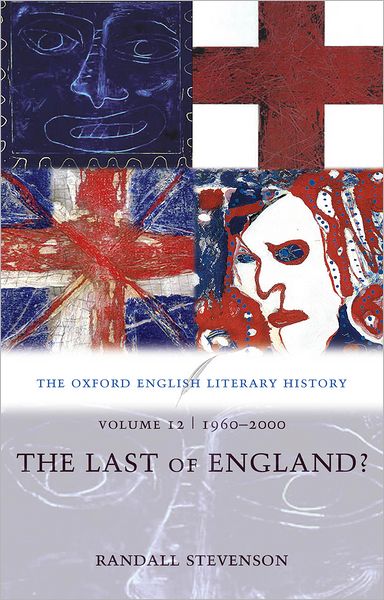 The Oxford English Literary History Volume 12: 1960-2000: The Last of England?