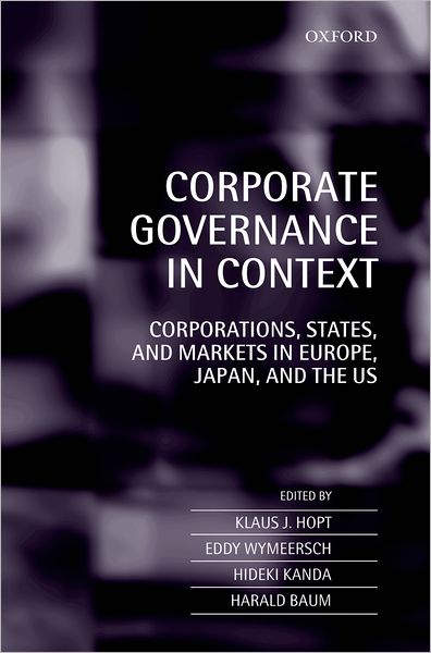 Corporate Governance in Context: Corporations, States, and Markets in Europe, Japan, and the U.S.