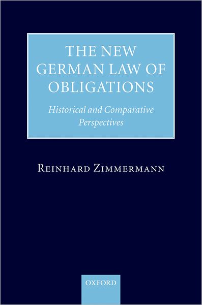 The New German Law of Obligations: Historical and Comparative Perspectives