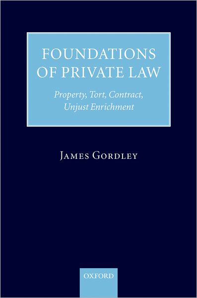 Foundations of Private Law: Property, Tort, Contract, Unjust Enrichment