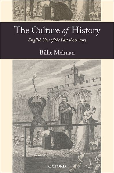 The Culture of History: English Uses of the Past, 1800-1953