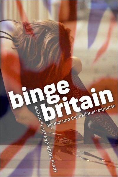 Binge Britain: Alcohol and the National Response
