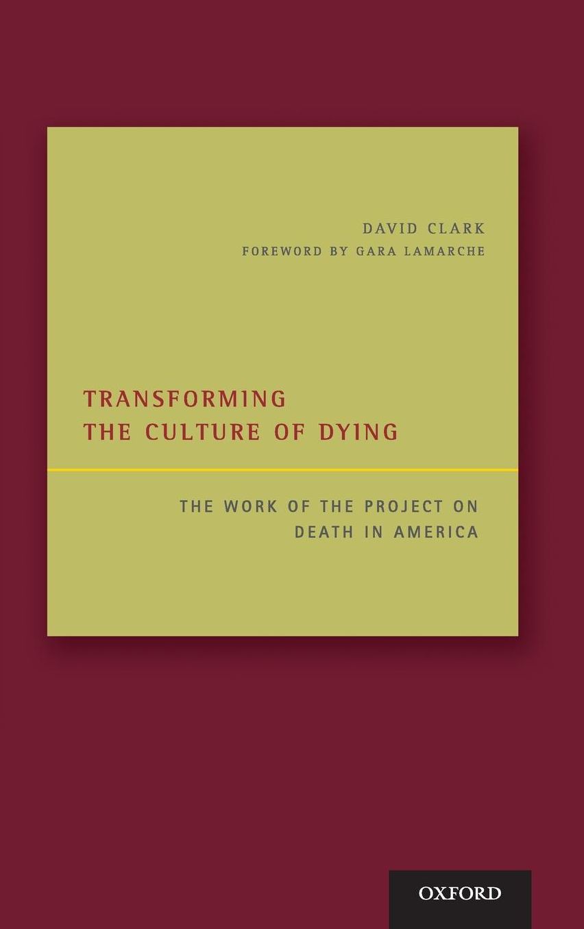 Transforming the Culture of Dying: The Work of the Project on Death in America