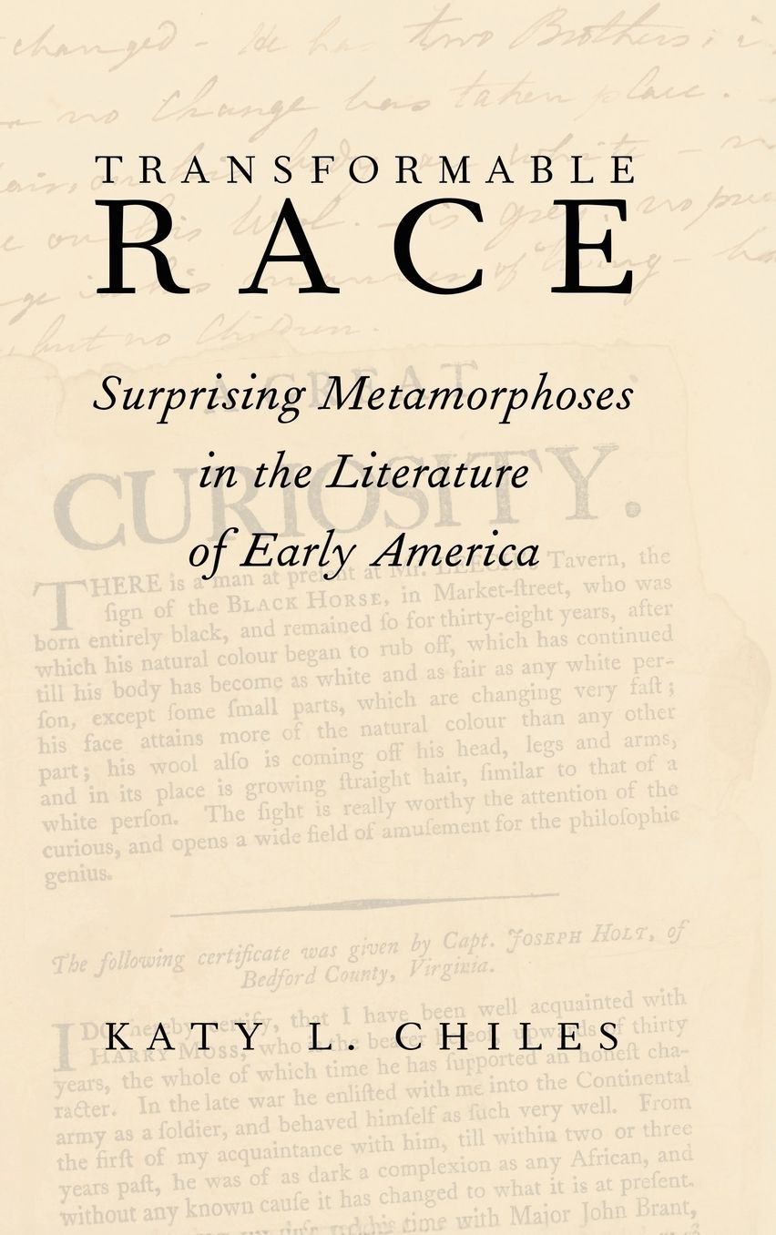 Transformable Race: Surprising Metamorphoses in the Literature of Early America