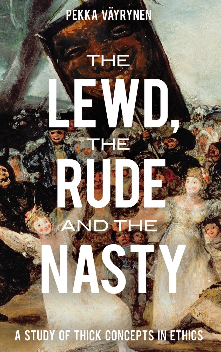 The Lewd, the Rude and the Nasty: A Study of Thick Concepts in Ethics