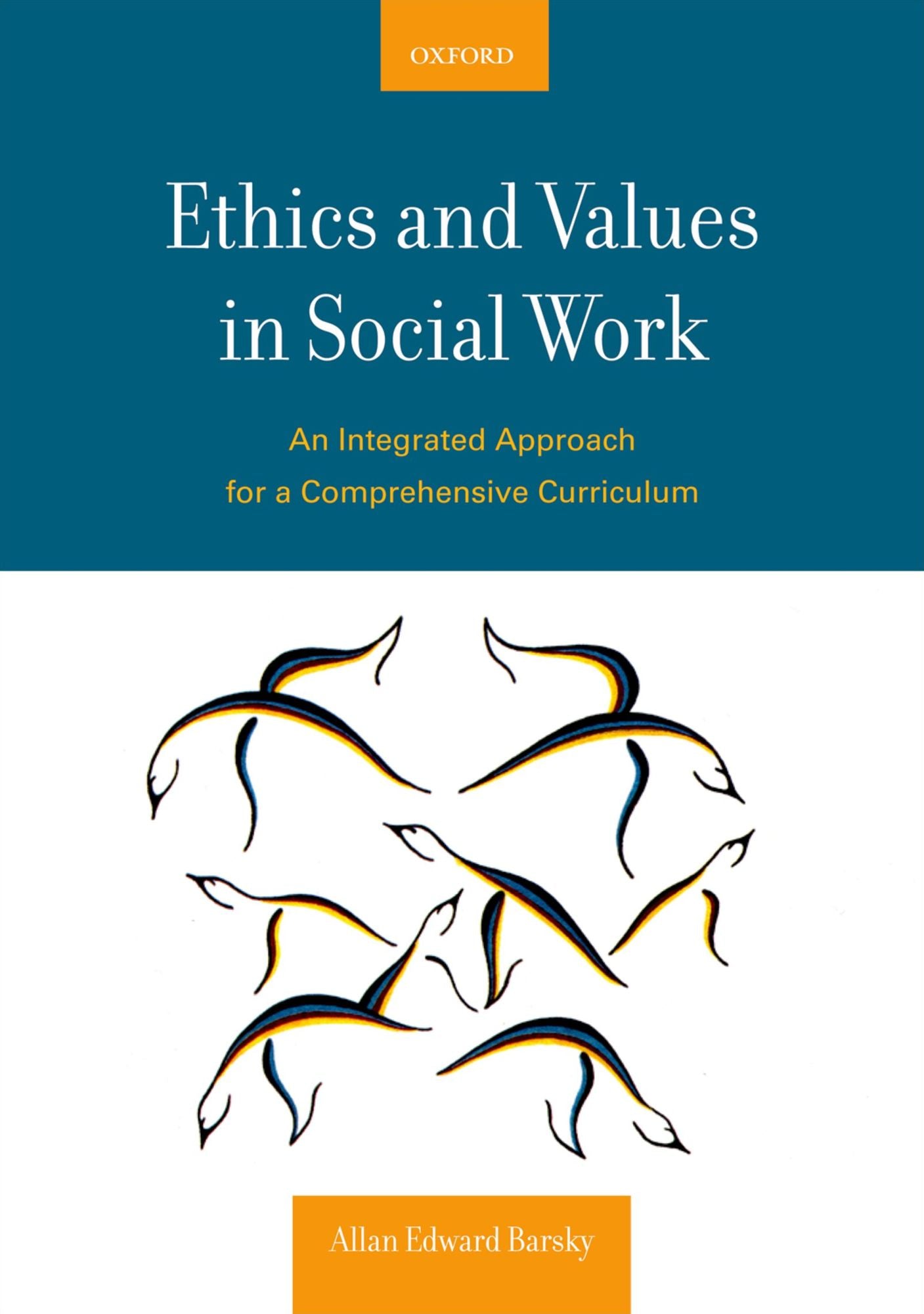 Ethics and Values in Social Work: An Integrated Approach for a Comprehensive Curriculum