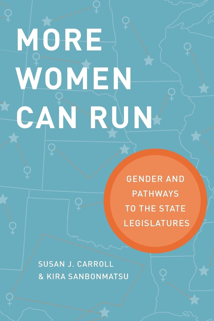More Women Can Run: Gender and Pathways to the State Legislatures