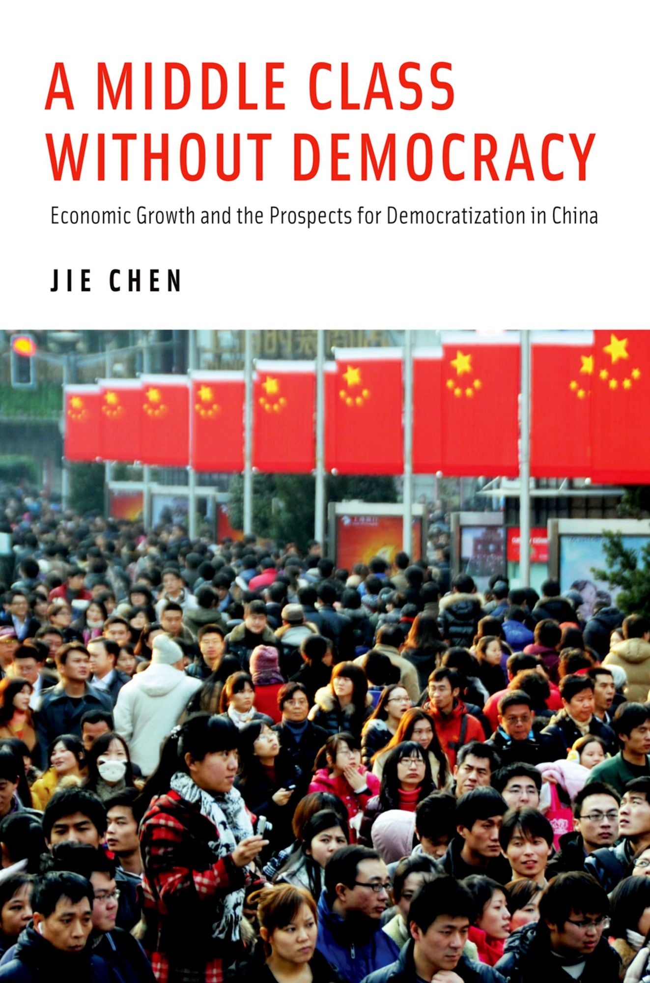 A Middle Class Without Democracy: Economic Growth and the Prospects for Democratization in China