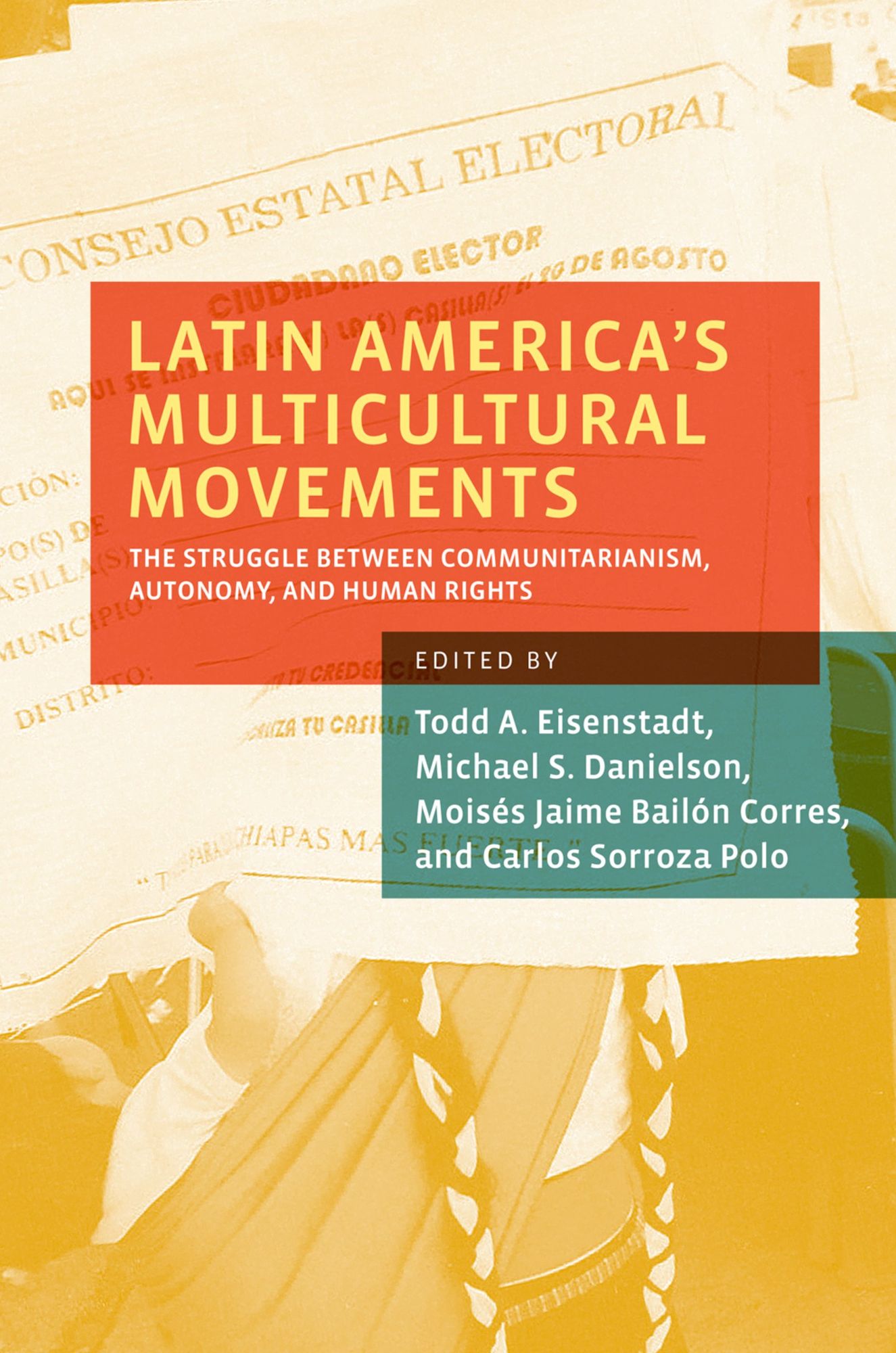 Latin America's Multicultural Movements: The Struggle Between Communitarianism, Autonomy, and Human Rights