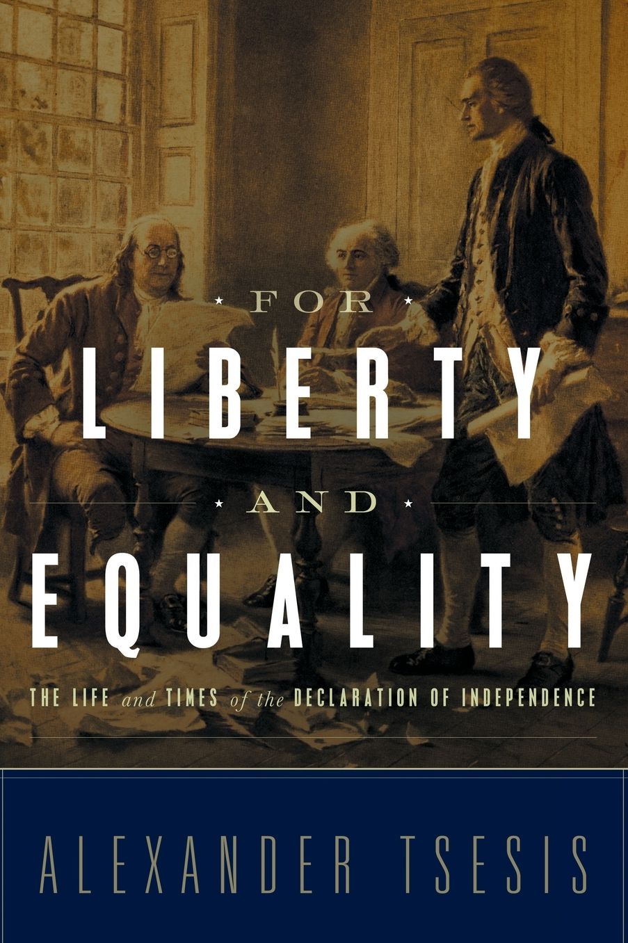 For Liberty and Equality: The Life and Times of the Declaration of Independence