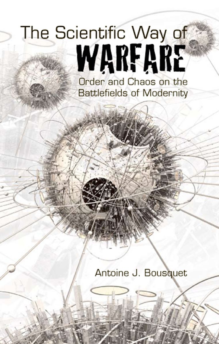 Scientific Way of Warfare: Order and Chaos on the Battlefields of Modernity