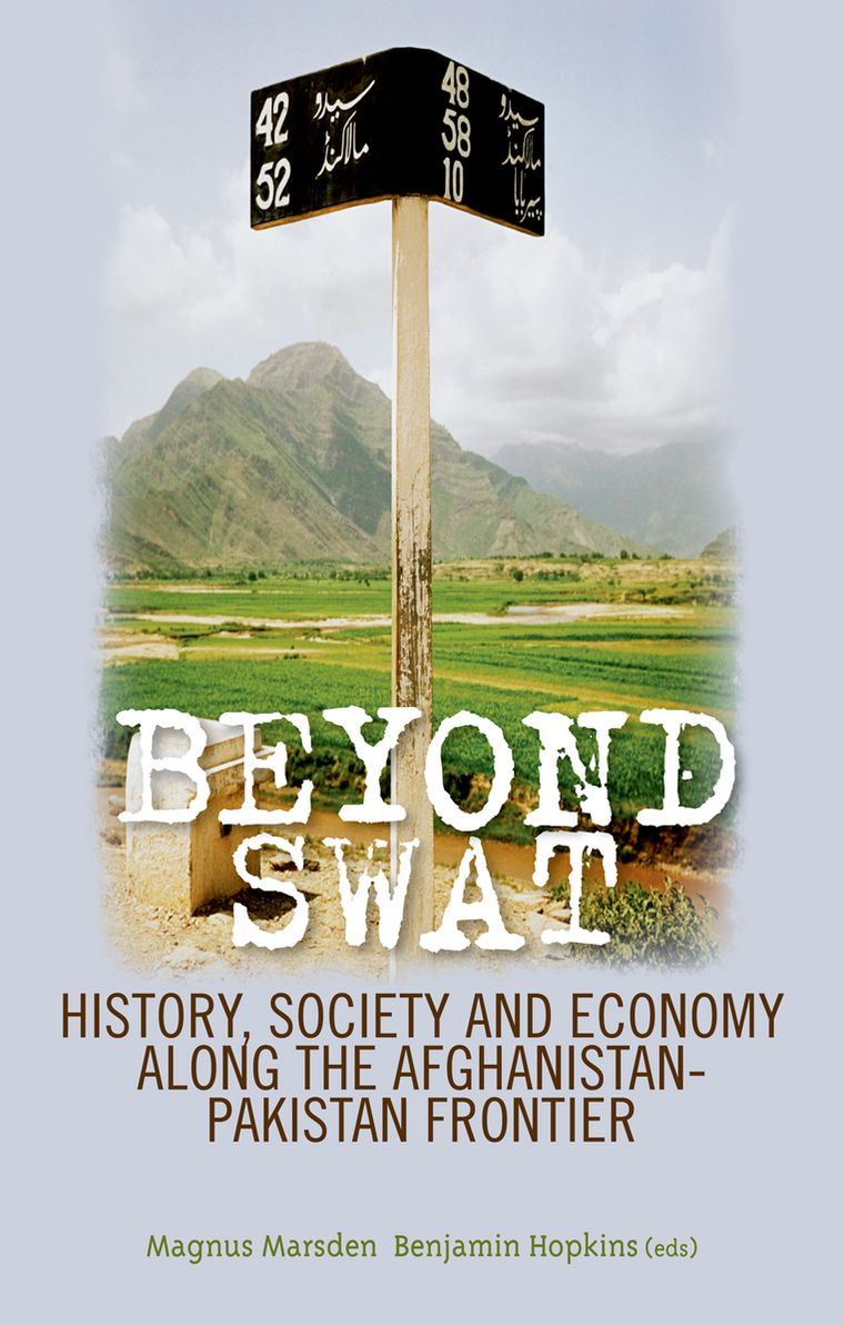 Beyond Swat: History, Society and Economy Along the Afghanistan-Pakistan Frontier