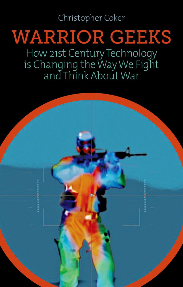 Warrior Geeks: How 21st Century Technology is Changing the Way We Fight and Think About War