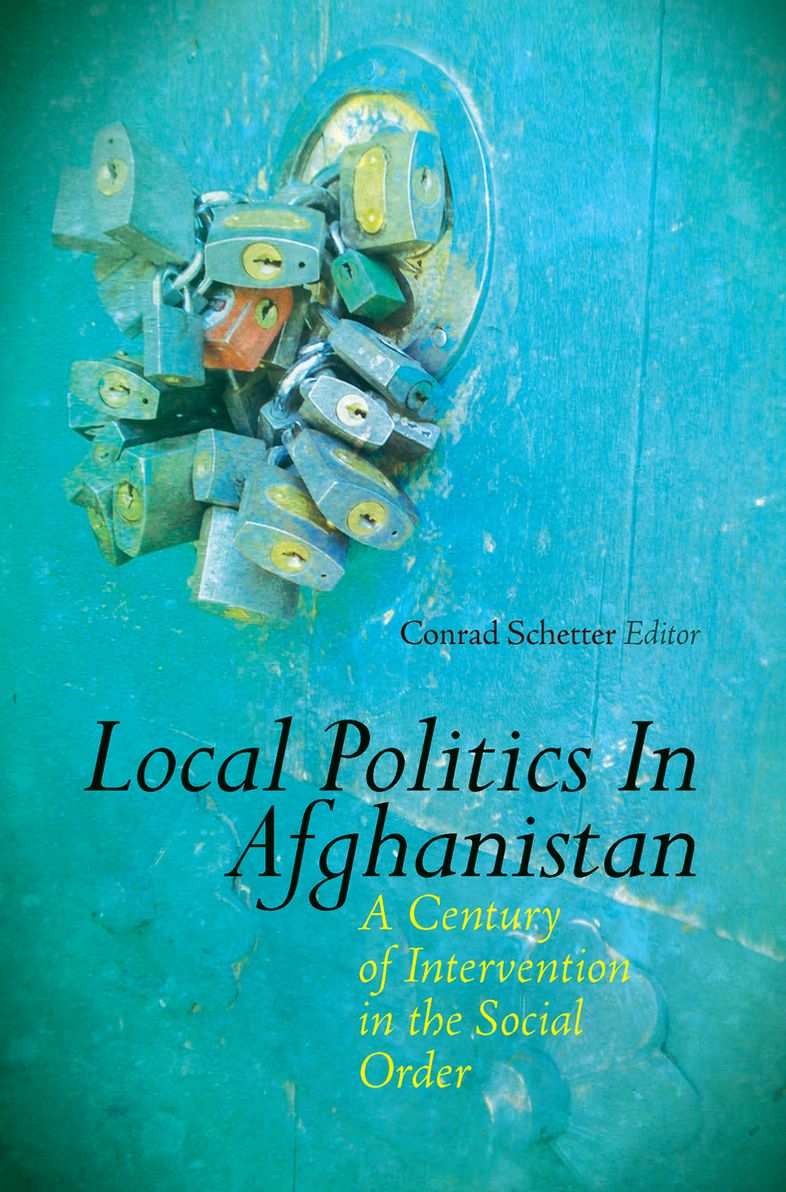 Local Politics in Afghanistan: A Century of Intervention in the Social Order