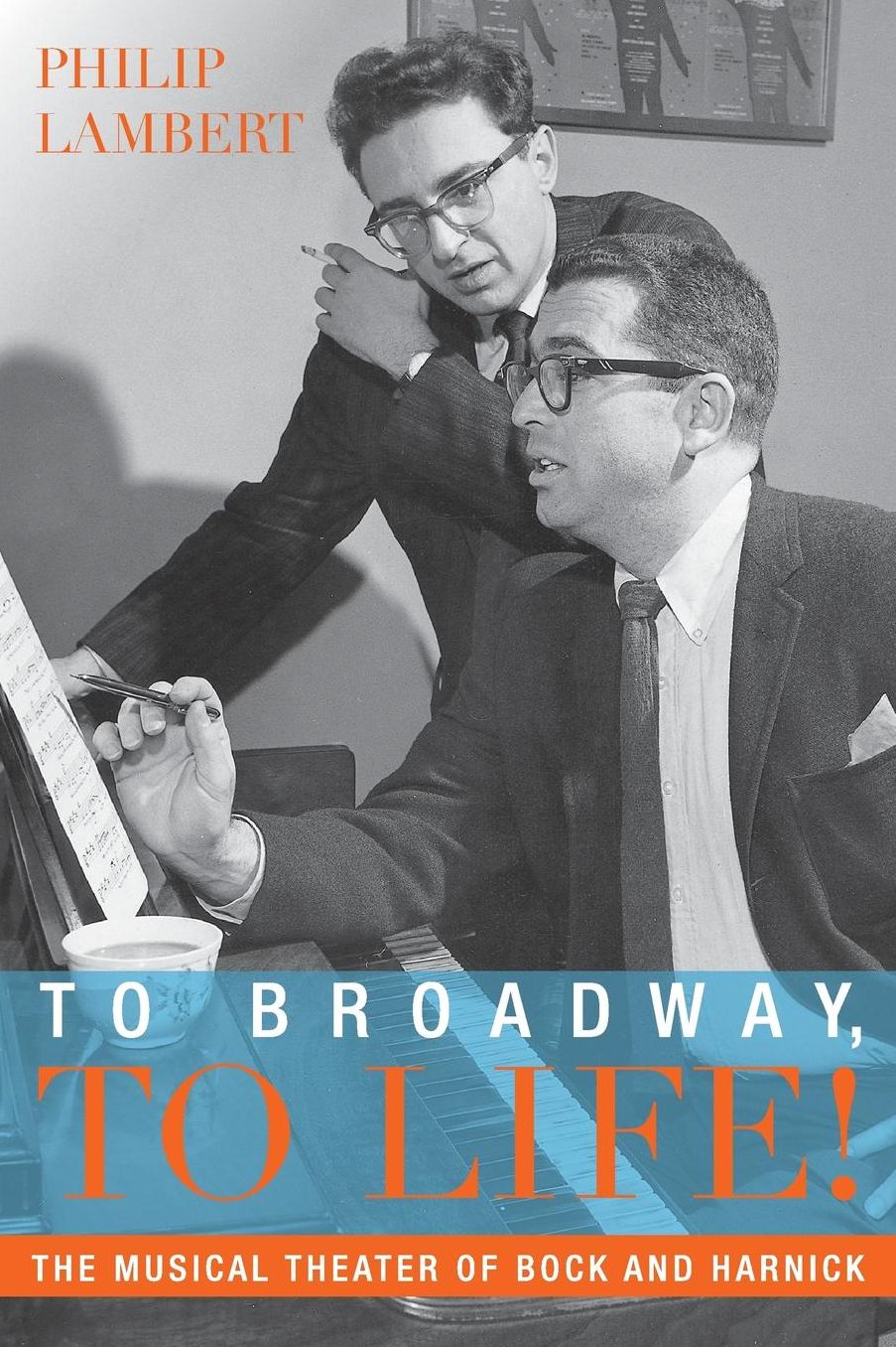 To Broadway, To Life!: The Musical Theater of Bock and Harnick