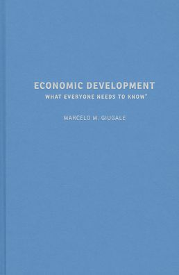 Economic Development: What Everyone Needs to Know
