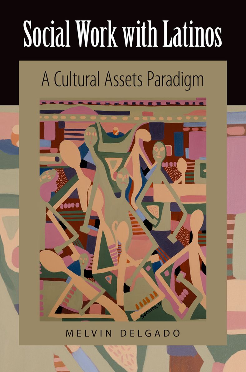 Social Work with Latinos: A Cultural Assets Paradigm