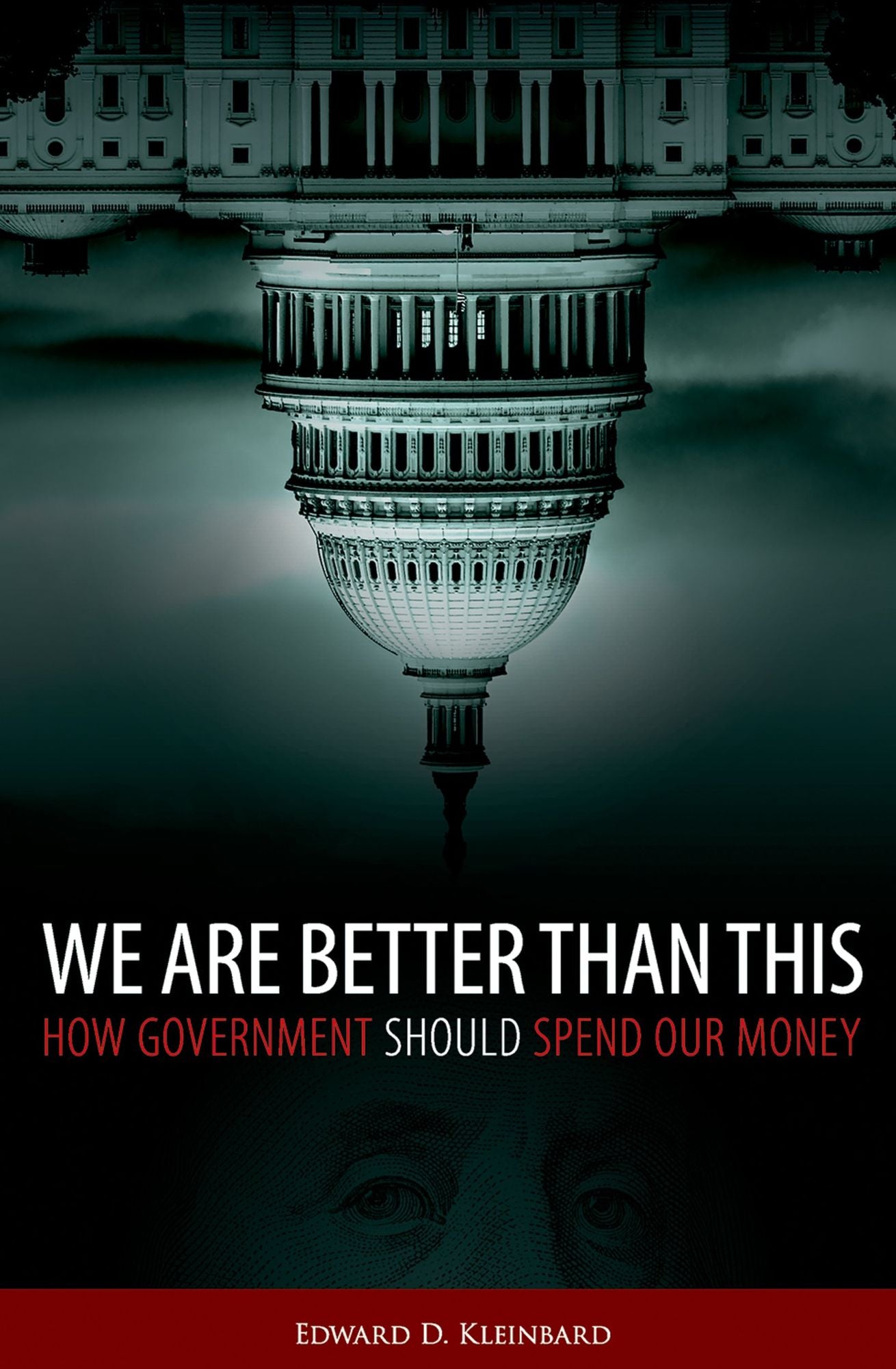 We Are Better Than This: How Government Should Spend Our Money