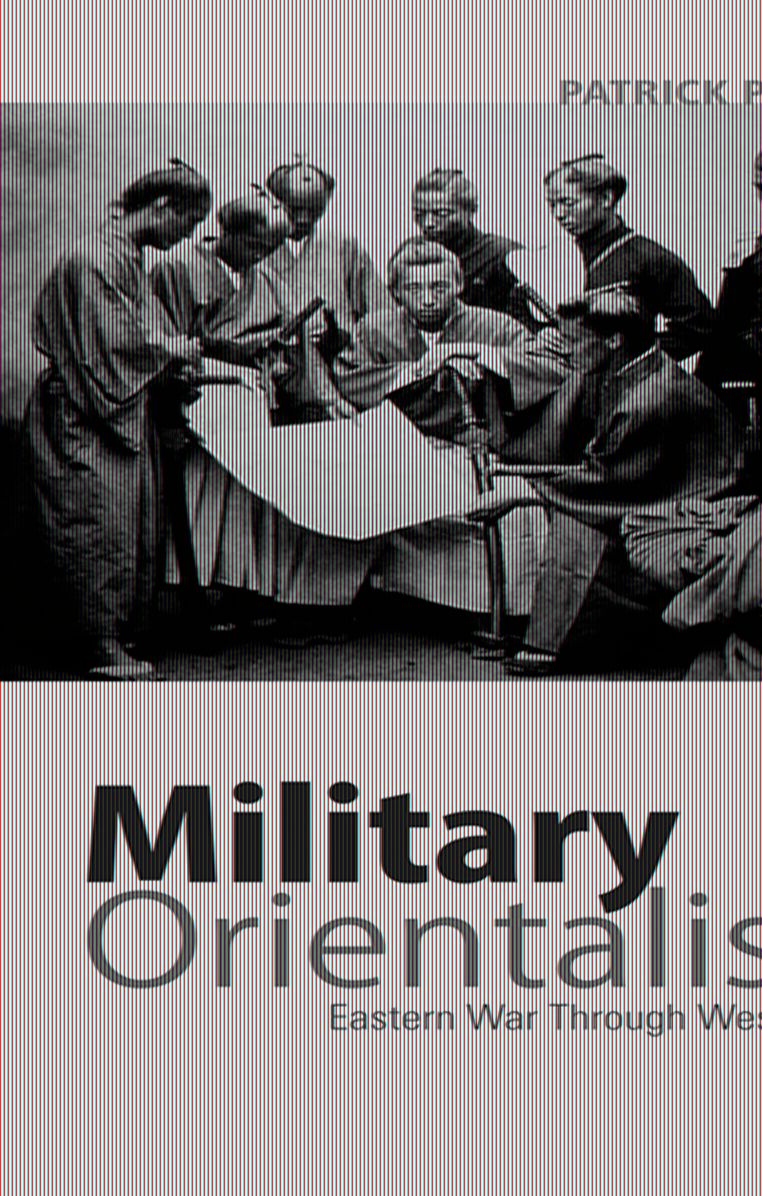 Military Orientalism: Eastern War Through Western Eyes