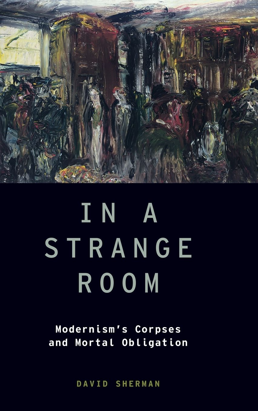 In a Strange Room: Modernism's Corpses and Mortal Obligation