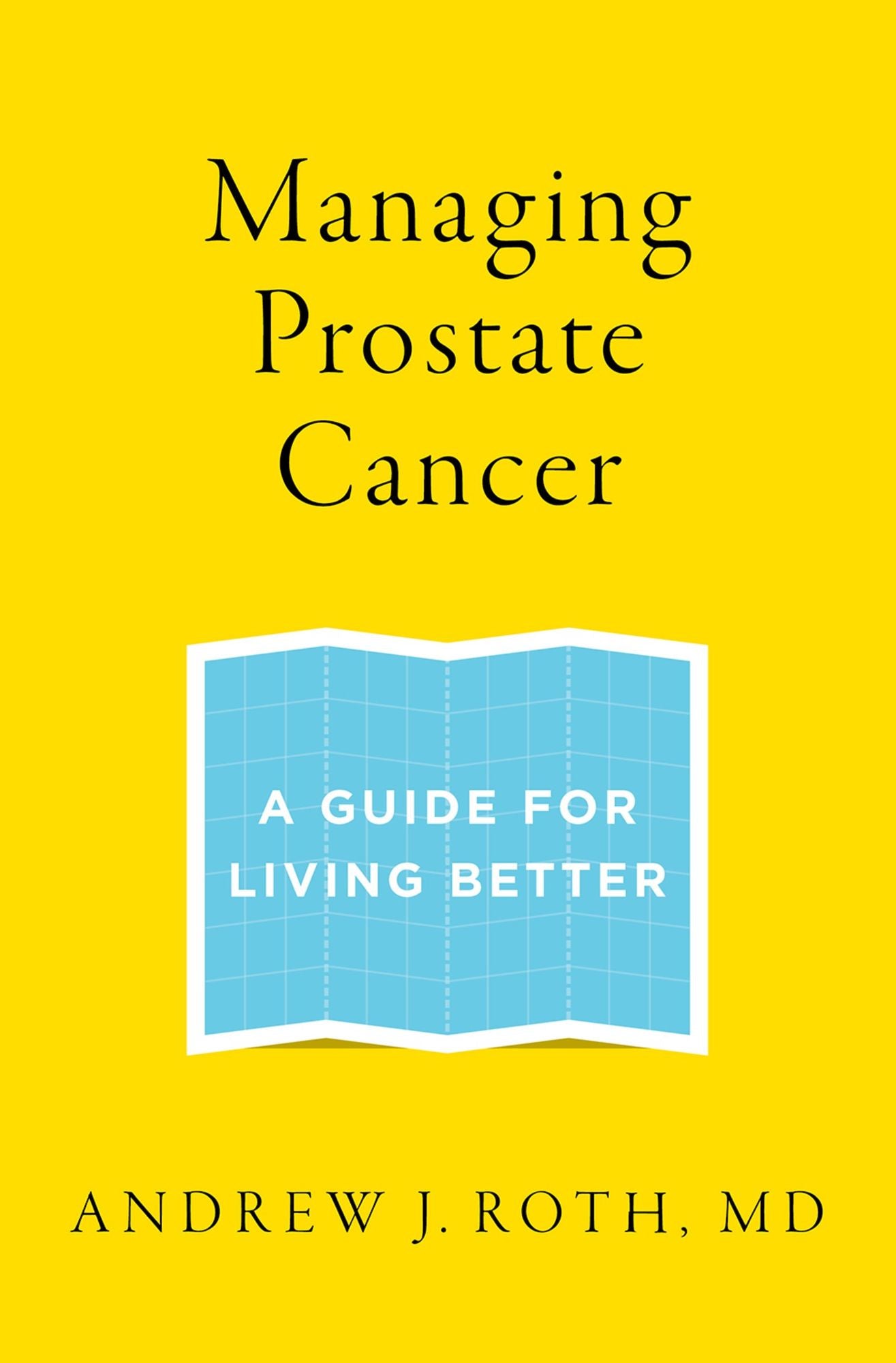 Managing Prostate Cancer: A Guide for Living Better